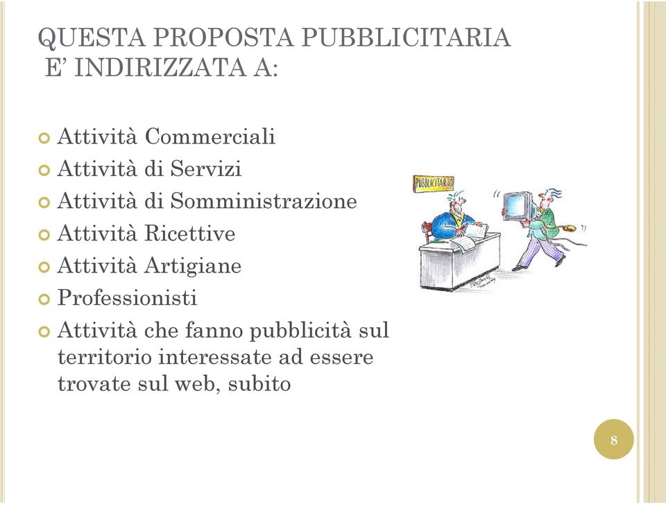 Attività Ricettive Attività Artigiane Professionisti Attività che