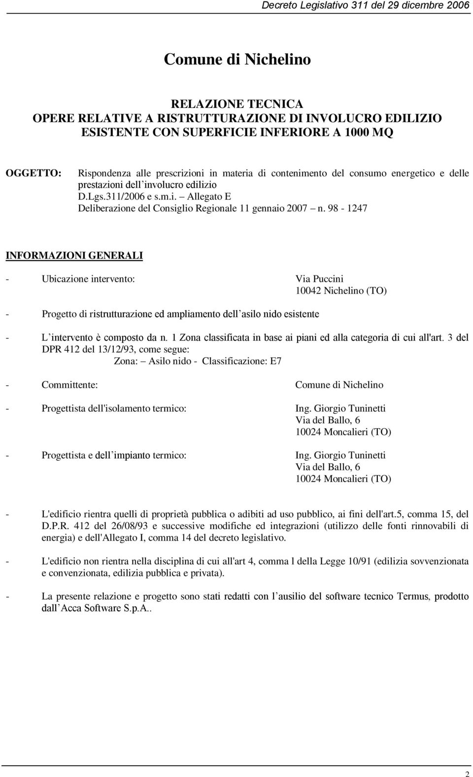 98-1247 INFORMAZIONI GENERALI - Ubicazione intervento: Via Puccini 10042 Nichelino (TO) - Progetto di ristrutturazione ed ampliamento dell asilo nido esistente - L intervento è composto da n.