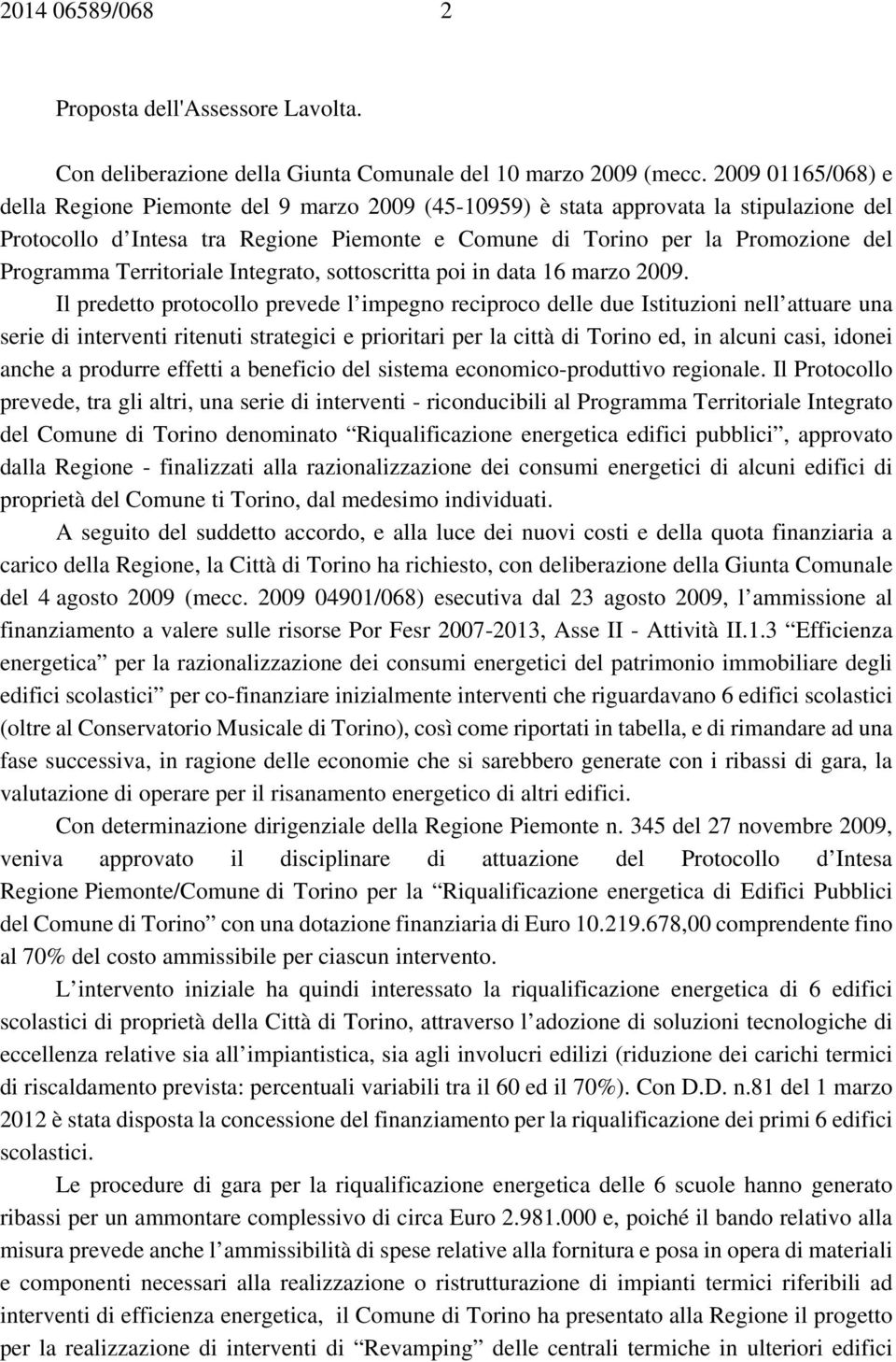 Territoriale Integrato, sottoscritta poi in data 16 marzo 2009.