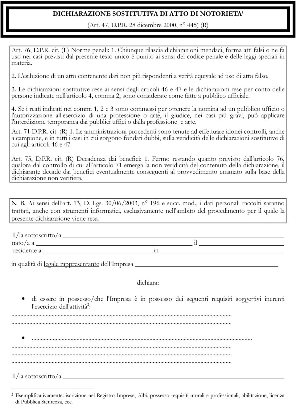 L'esibizione di un atto contenente dati non più rispondenti a verità equivale ad uso di atto falso. 3.