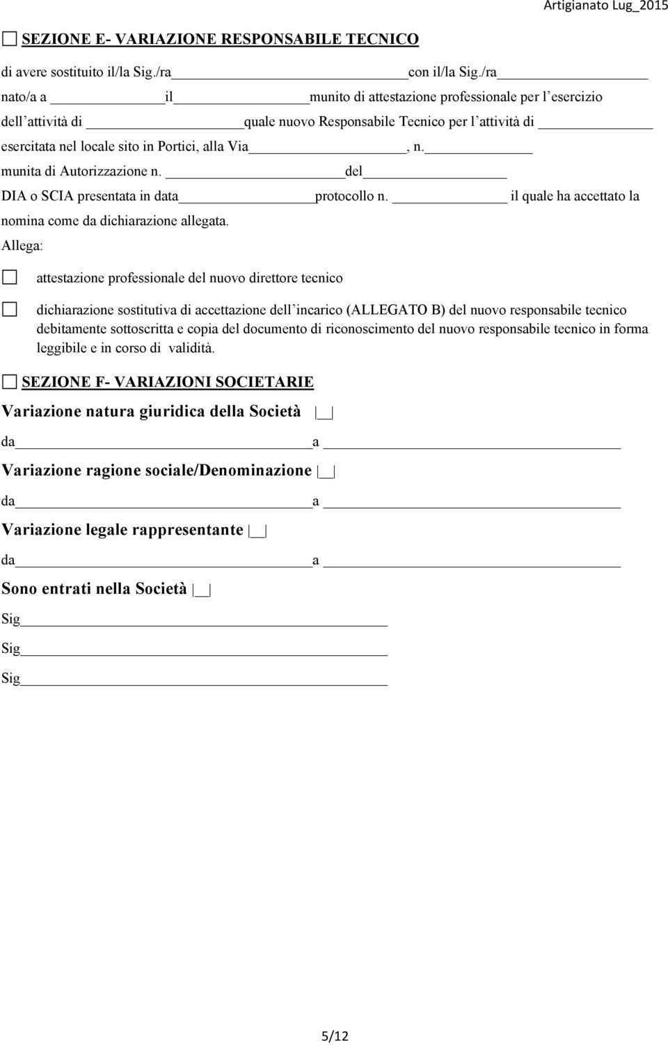 munita di Autorizzazione n. del DIA o SCIA presentata in data protocollo n. il quale ha accettato la nomina come da dichiarazione allegata.