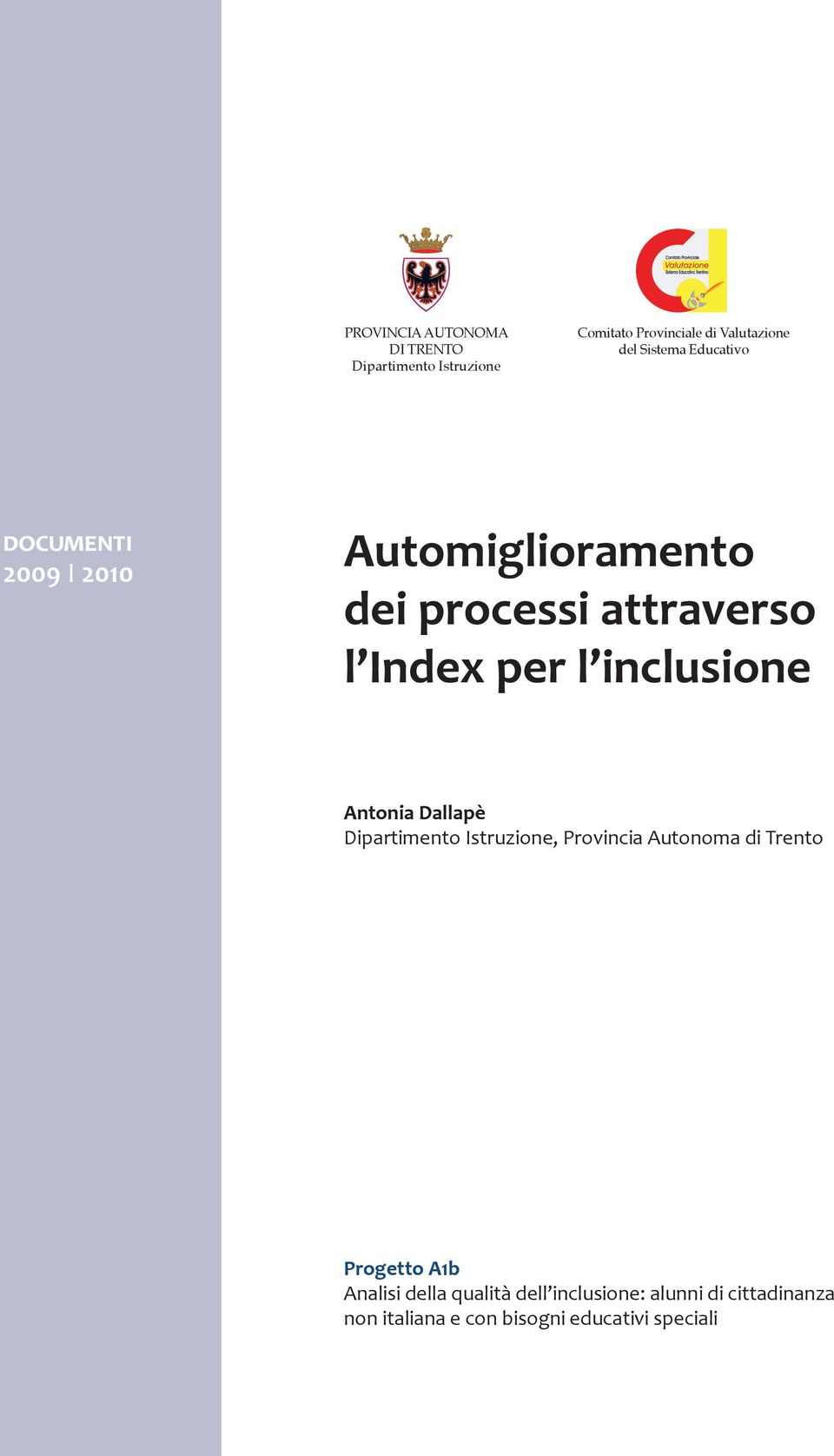 inclusione Antonia Dallapè Dipartimento Istruzione, Provincia Autonoma di Trento Progetto A1b