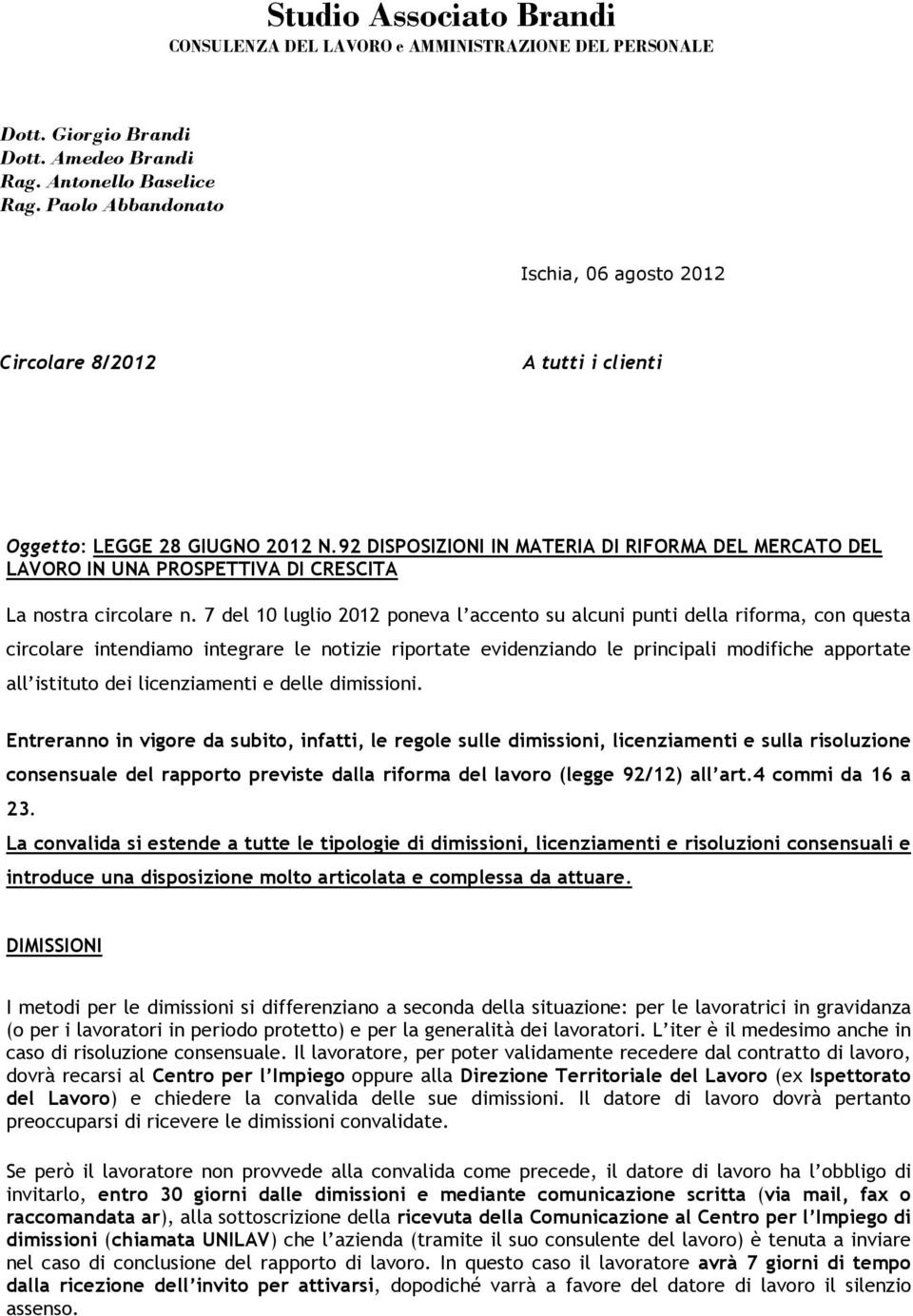 92 DISPOSIZIONI IN MATERIA DI RIFORMA DEL MERCATO DEL LAVORO IN UNA PROSPETTIVA DI CRESCITA La nostra circolare n.