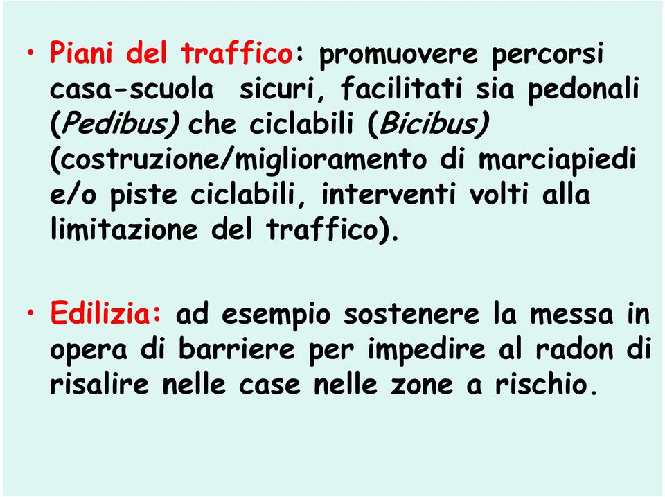 ciclabili, interventi volti alla limitazione del traffico).