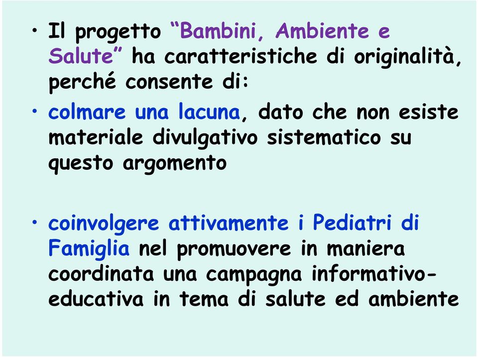 sistematico su questo argomento coinvolgere attivamente i Pediatri di Famiglia nel