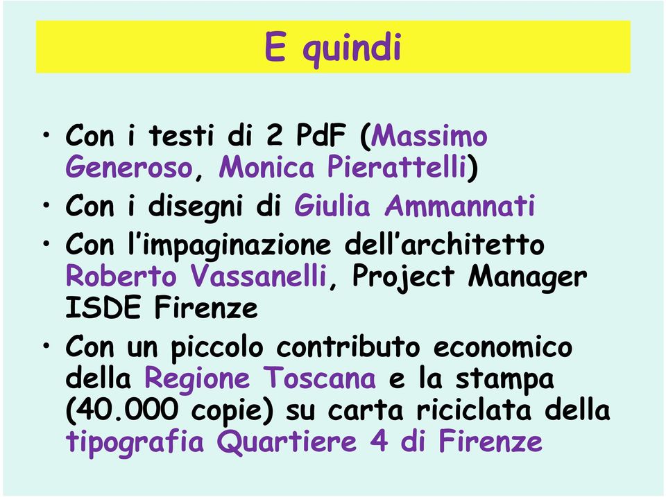 Project Manager ISDE Firenze Con un piccolo contributo economico della Regione