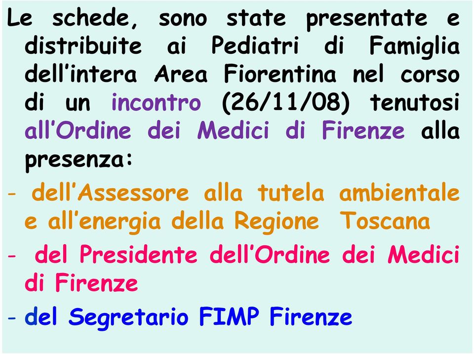 Firenze alla presenza: - dell Assessore alla tutela ambientale e all energia della
