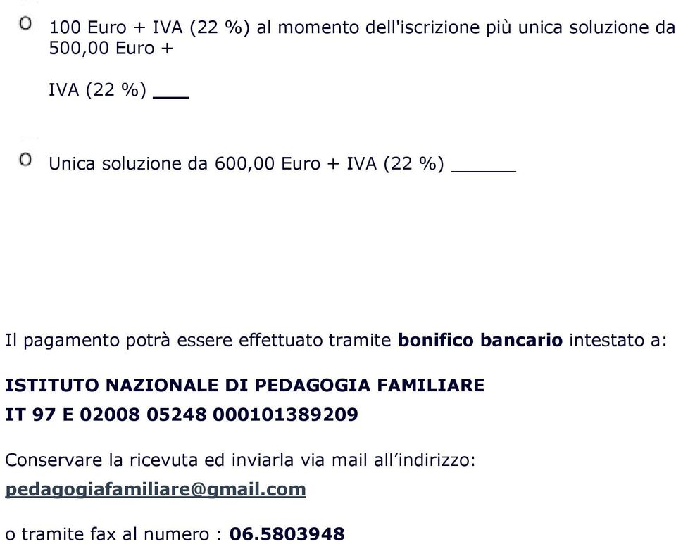 intestato a: ISTITUTO NAZIONALE DI PEDAGOGIA FAMILIARE IT 97 E 02008 05248 000101389209 Conservare la