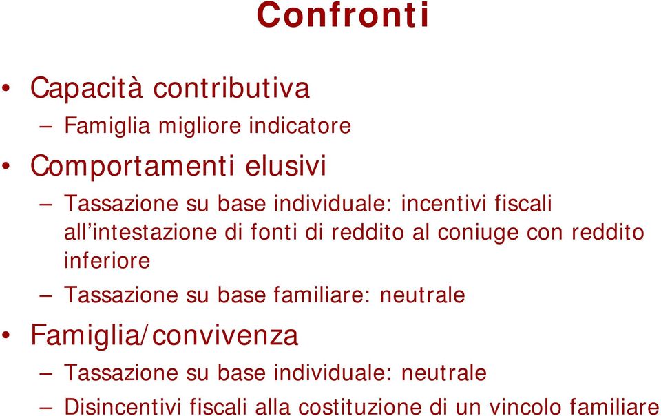 coniuge con reddito inferiore Tassazione su base familiare: neutrale Famiglia/convivenza