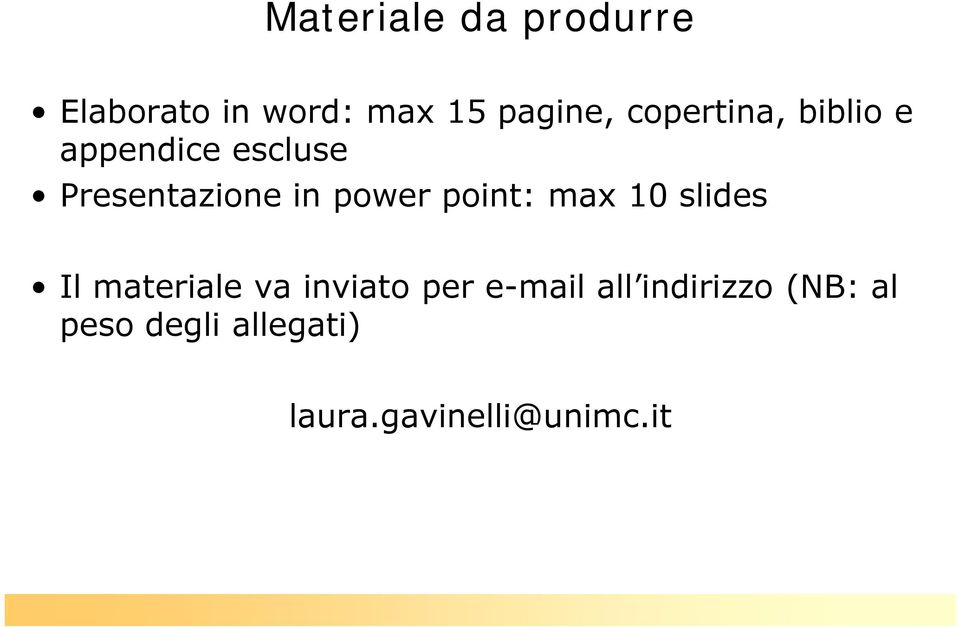 power point: max 10 slides Il materiale va inviato per