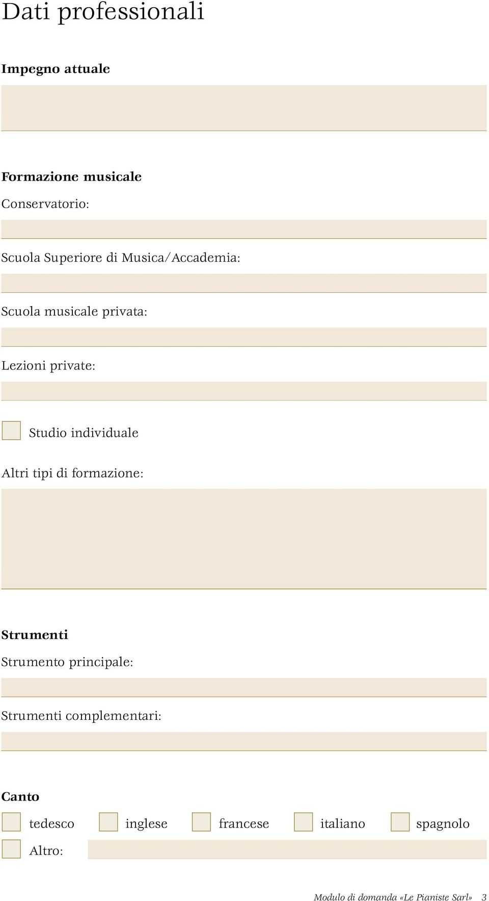 individuale Altri tipi di formazione: Strumenti Strumento principale: Strumenti