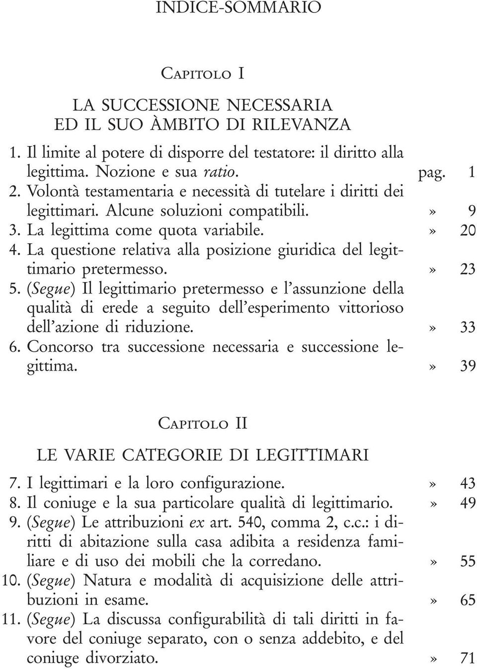 La questione relativa alla posizione giuridica del legittimario pretermesso.» 23 5.