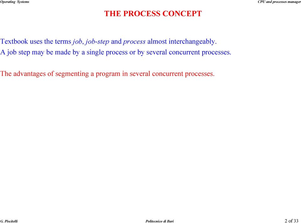 A job step may be made by a single process or by several concurrent