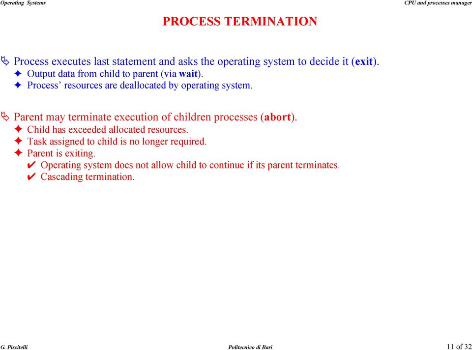 Parent may terminate execution of children processes (abort). Child has exceeded allocated resources.