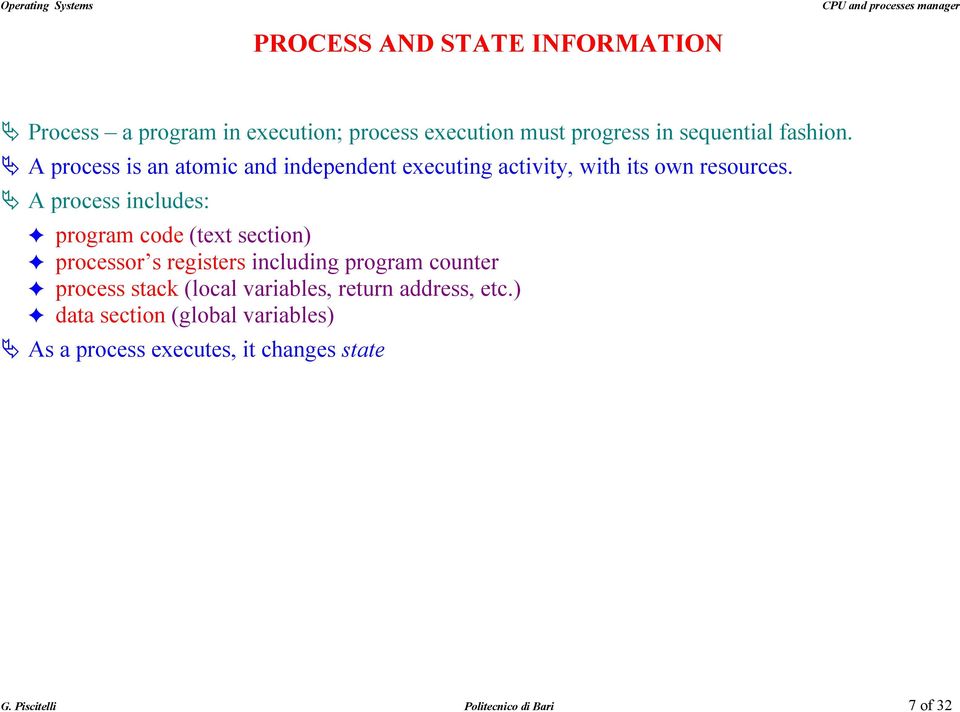 A process includes: program code (text section) processor s registers including program counter process stack