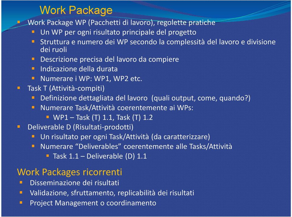 ) Numerare Task/Attività coerentemente ai WPs: WP1 Task (T) 1.1, Task (T) 1.