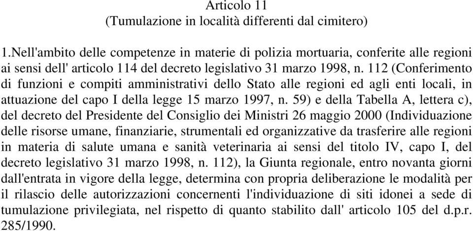 112 (Conferimento di funzioni e compiti amministrativi dello Stato alle regioni ed agli enti locali, in attuazione del capo I della legge 15 marzo 1997, n.