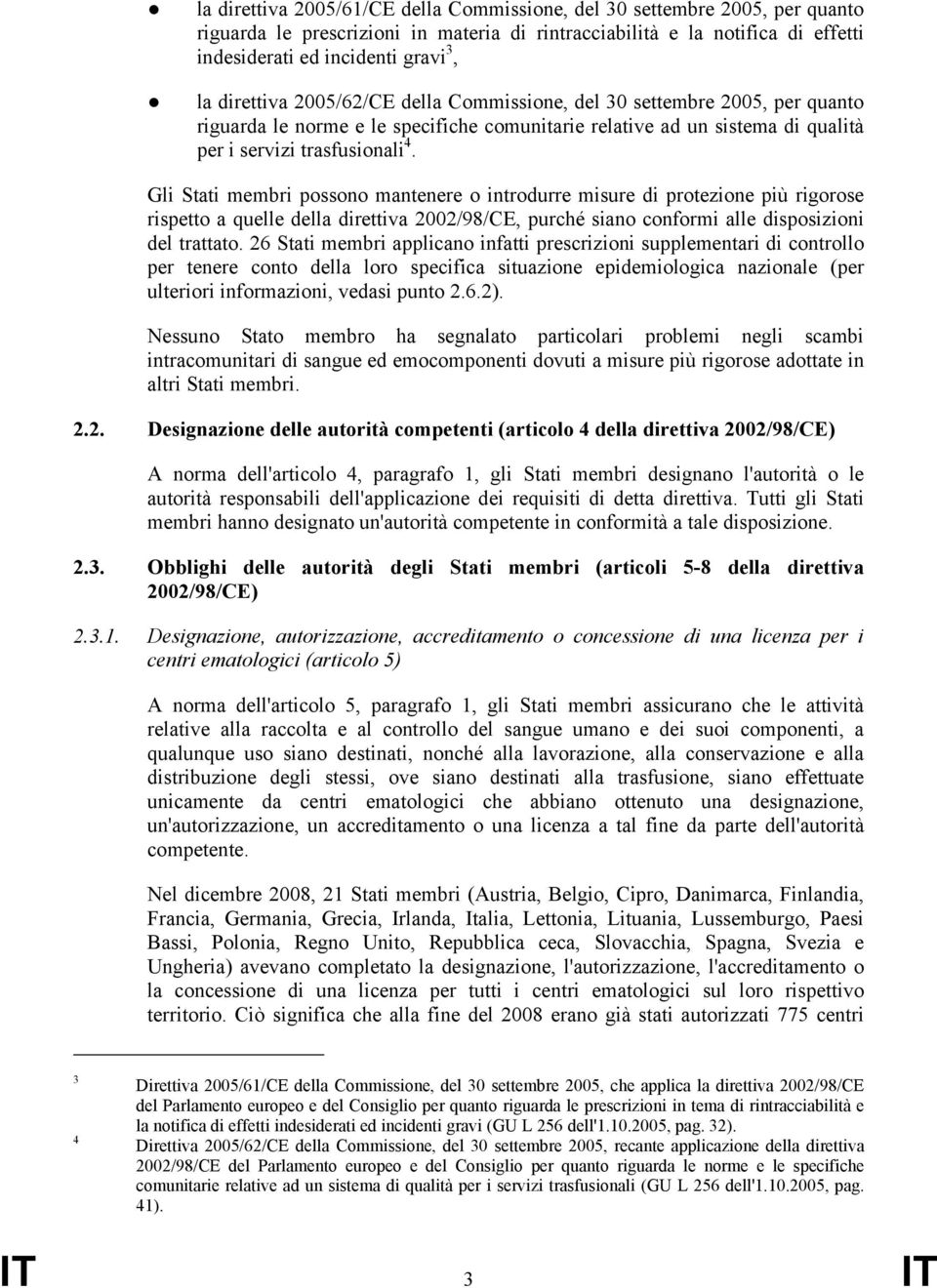 Gli Stati membri possono mantenere o introdurre misure di protezione più rigorose rispetto a quelle della direttiva 2002/98/CE, purché siano conformi alle disposizioni del trattato.