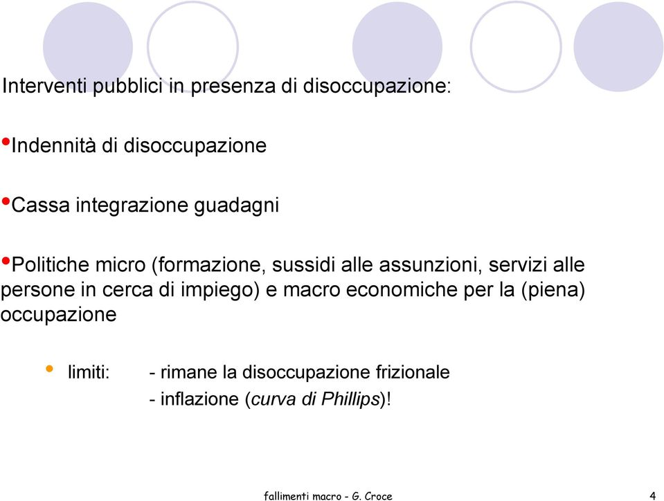 persone in cerca di impiego) e macro economiche per la (piena) occupazione limiti: -