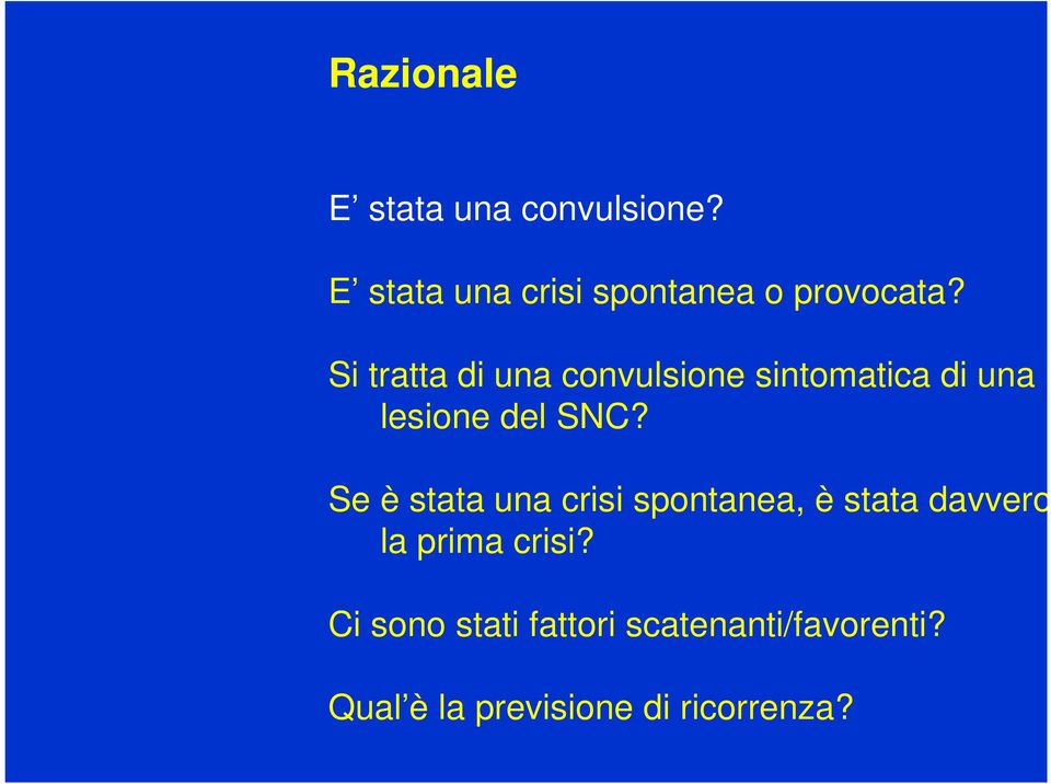 Si tratta di una convulsione sintomatica di una lesione del SNC?