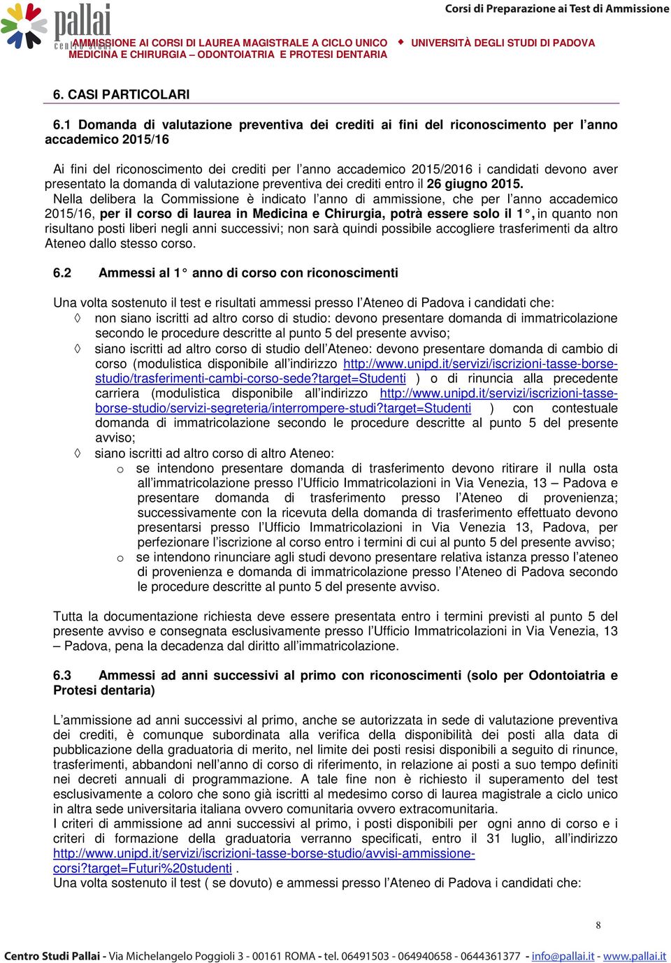 presentato la domanda di valutazione preventiva dei crediti entro il 26 giugno 2015.