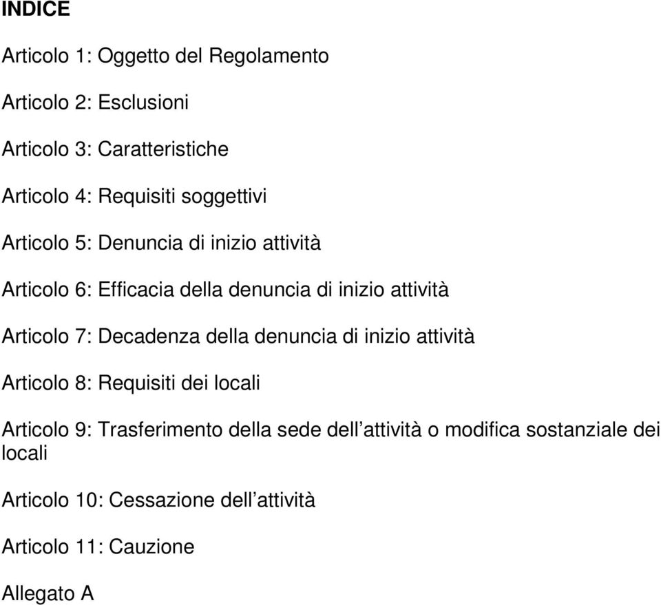 7: Decadenza della denuncia di inizio attività Articolo 8: Requisiti dei locali Articolo 9: Trasferimento della sede