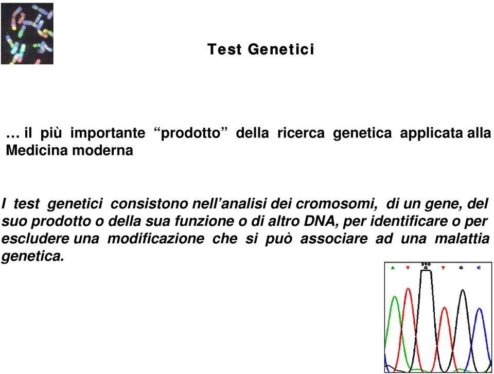 gene, del suo prodotto o della sua funzione o di altro DNA, per identificare o