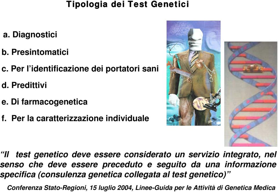 Per la caratterizzazione individuale Il test genetico deve essere considerato un servizio integrato, nel senso che