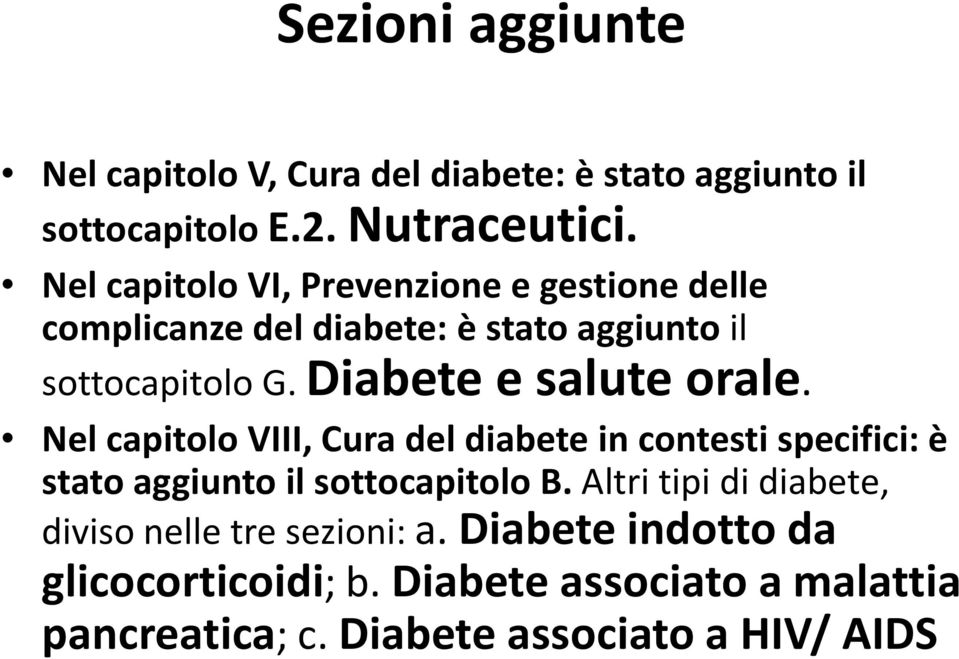 Diabete e salute orale. Nel capitolo VIII, Cura del diabete in contesti specifici: è stato aggiunto il sottocapitolo B.