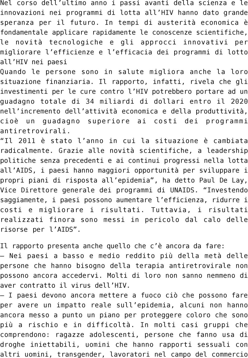 programmi di lotto all HIV nei paesi Quando le persone sono in salute migliora anche la loro situazione finanziaria.