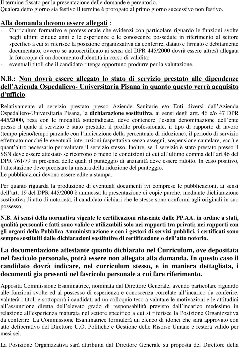 possedute in riferimento al settore specifico a cui si riferisce la posizione organizzativa da conferire, datato e firmato e debitamente documentato, ovvero se autocertificato ai sensi del DPR