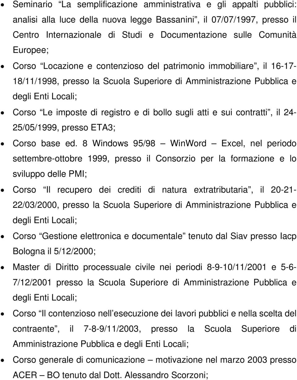 registro e di bollo sugli atti e sui contratti, il 24-25/05/1999, presso ETA3; Corso base ed.