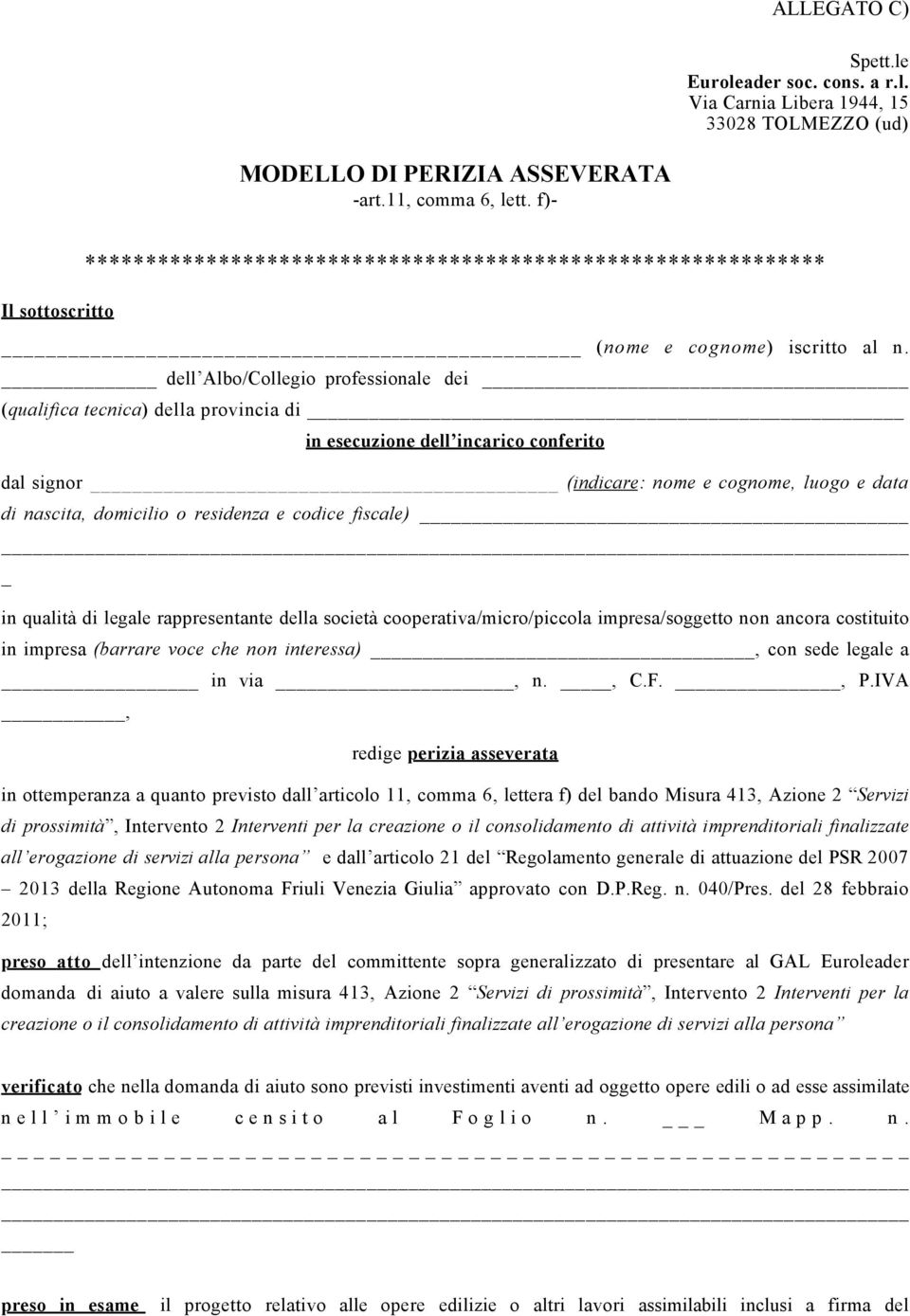 _ dell Albo/Collegio professionale dei _ (qualifica tecnica) della provincia di in esecuzione dell incarico conferito dal signor _ (indicare: nome e cognome, luogo e data di nascita, domicilio o