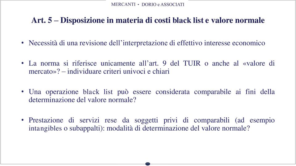 individuare criteri univoci e chiari Una operazione black list può essere considerata comparabile ai fini della determinazione del