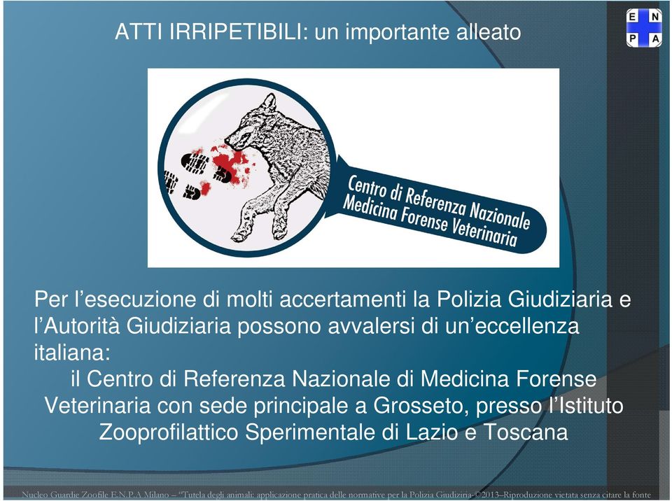 italiana: il Centro di Referenza Nazionale di Medicina Forense Veterinaria con sede