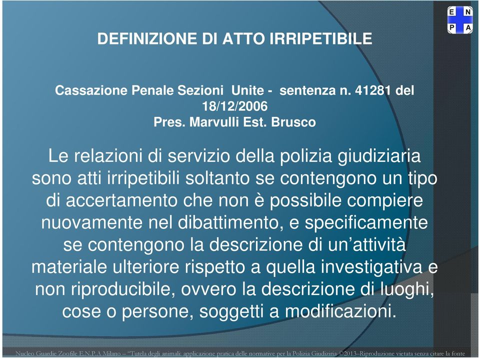 che non è possibile compiere nuovamente nel dibattimento, e specificamente se contengono la descrizione di un attività materiale