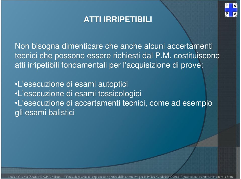 costituiscono atti irripetibili fondamentali per l acquisizione di prove: L