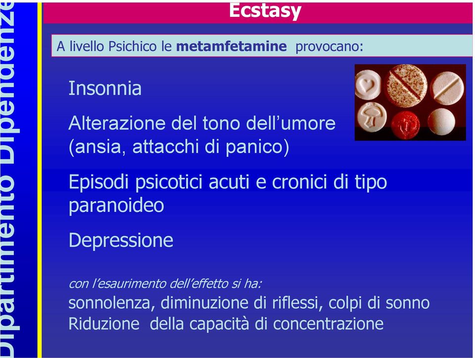 tipo paranoideo Depressione con l esaurimento dell effetto si ha: sonnolenza,