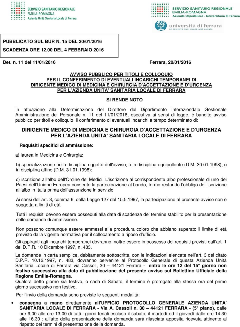 URGENZA PER L AZIENDA UNITA SANITARIA LOCALE DI FERRARA SI RENDE NOTO In attuazione alla Determinazione del Direttore del Dipartimento Interaziendale Gestionale Amministrazione del Personale n.