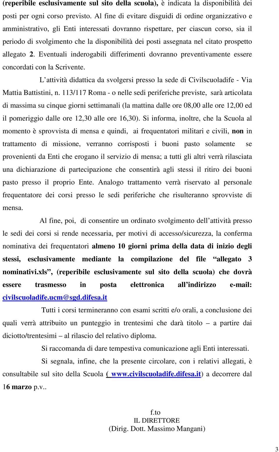 assegnata nel citato prospetto allegato 2. Eventuali inderogabili differimenti dovranno preventivamente essere concordati con la Scrivente.