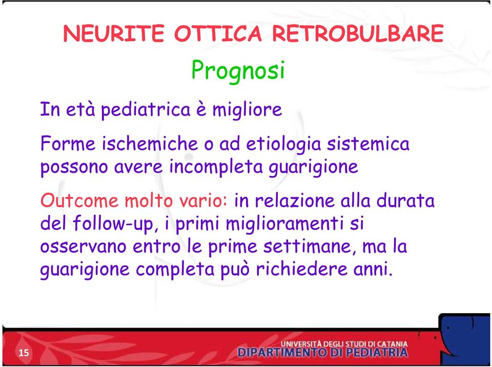 relazione alla durata del follow-up, i primi miglioramenti si osservano