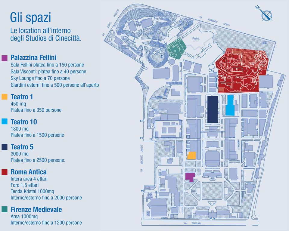 esterni fino a 500 persone all aperto Teatro 1 450 mq Platea fino a 350 persone Teatro 10 1800 mq Platea fino a 1500 persone Teatro 5