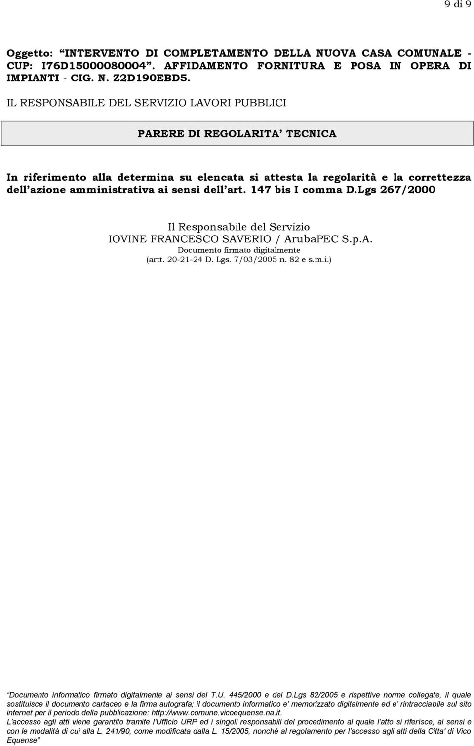 IL RESPONSABILE DEL SERVIZIO LAVORI PUBBLICI PARERE DI REGOLARITA TECNICA In riferimento alla determina su elencata si attesta la