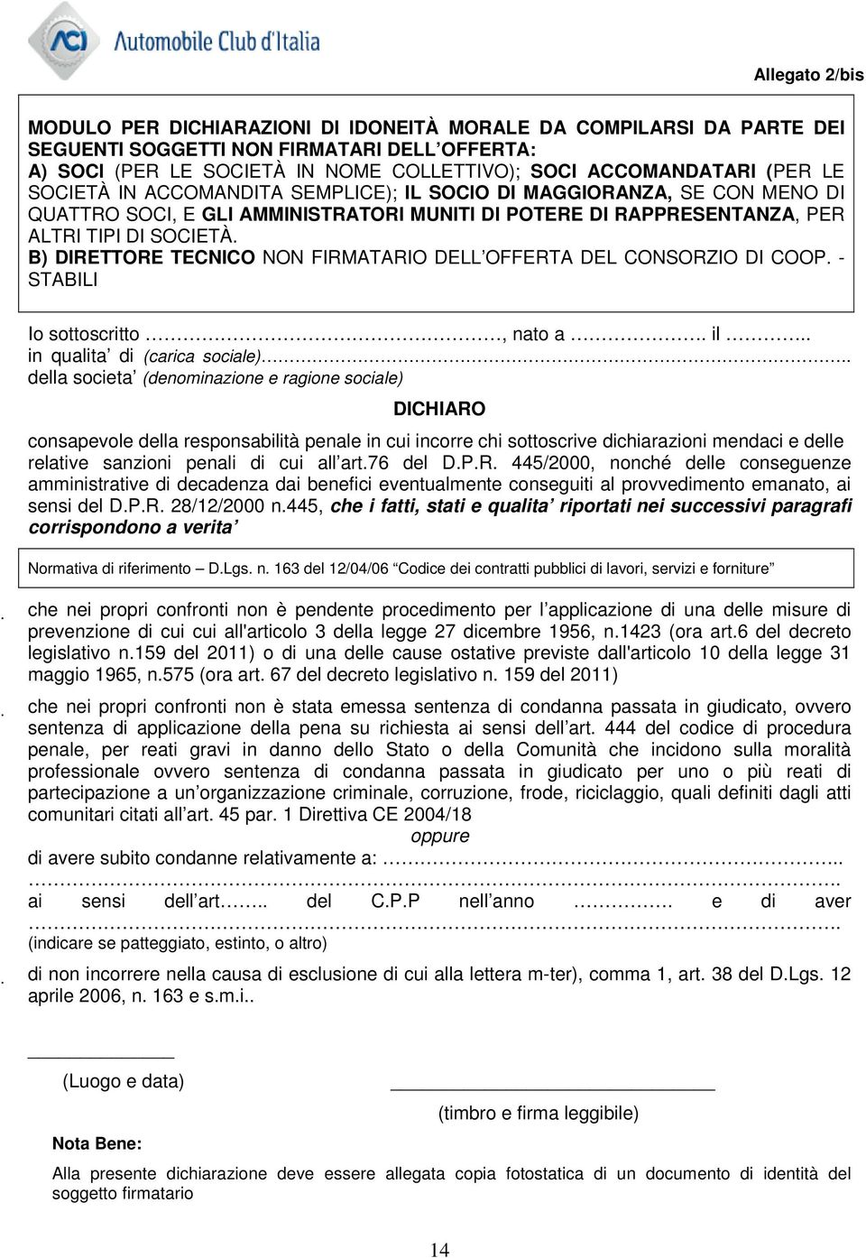 B) DIRETTORE TECNICO NON FIRMATARIO DELL OFFERTA DEL CONSORZIO DI COOP. - STABILI Io sottoscritto, nato a. il.. in qualita di (carica sociale).