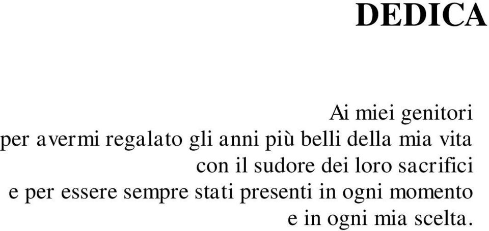 sudore dei loro sacrifici e per essere sempre