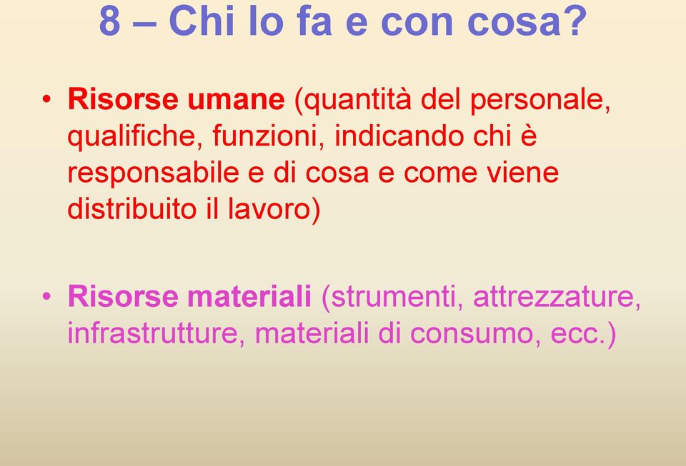 indicando chi è responsabile e di cosa e come viene