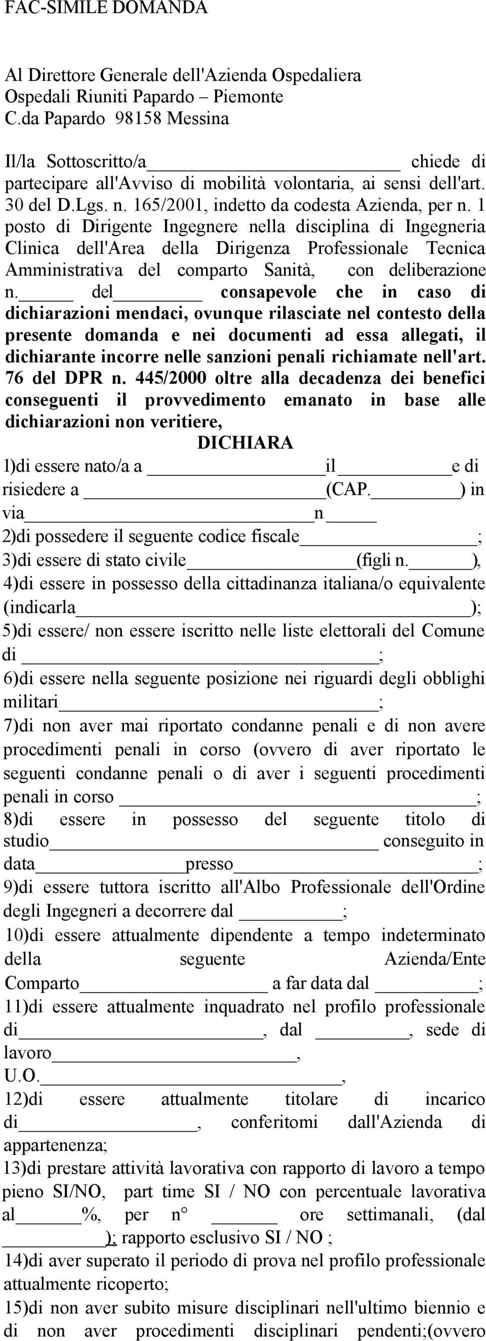 1 posto di Dirigente Ingegnere nella disciplina di Ingegneria Clinica dell'area della Dirigenza Professionale Tecnica Amministrativa del comparto Sanità, con deliberazione n.