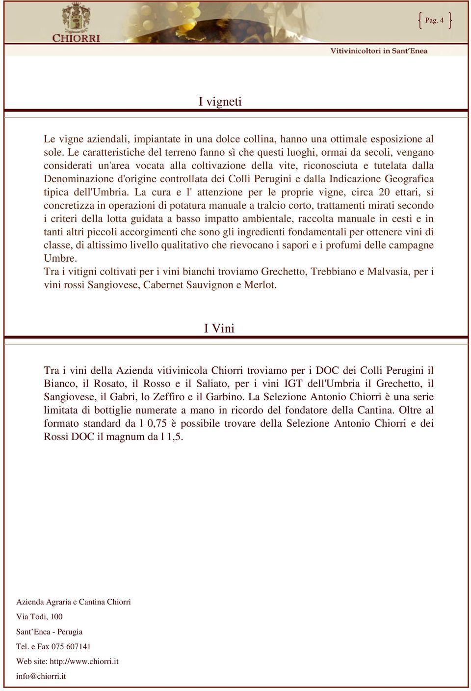 controllata dei Colli Perugini e dalla Indicazione Geografica tipica dell'umbria.