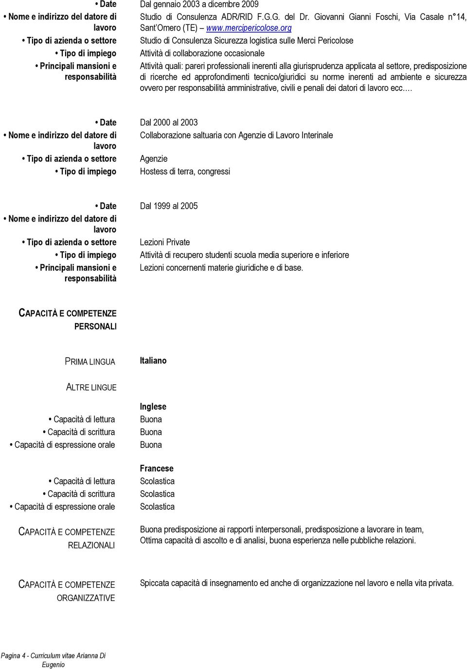 giurisprudenza applicata al settore, predisposizione di ricerche ed approfondimenti tecnico/giuridici su norme inerenti ad ambiente e sicurezza ovvero per amministrative, civili e penali dei datori