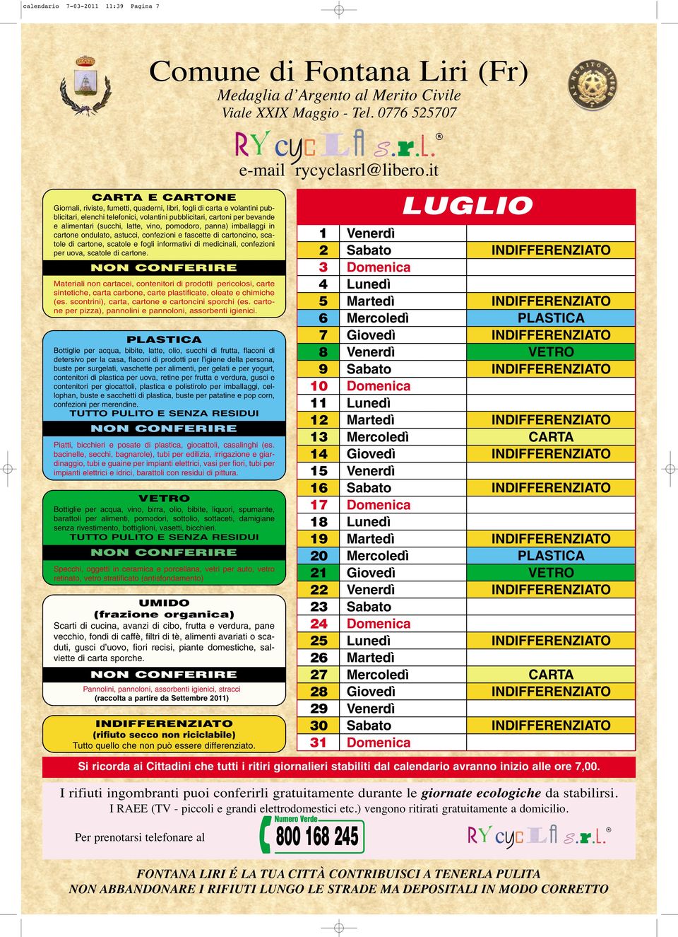 LUGLIO 0 0 Si ricorda ai Cittadini che tutti i